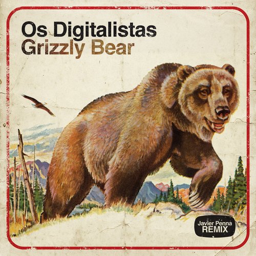 Os Digitalistas - Grizzly Bear (Javier Penna Remix) [JPRODH001]